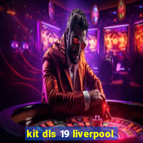 kit dls 19 liverpool